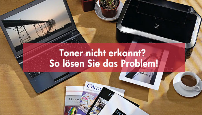 Toner nicht erkannt? So lösen Sie das Problem!