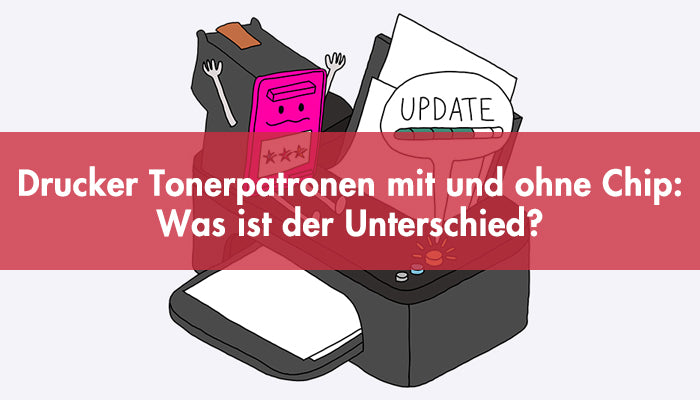 Drucker Tonerpatronen mit und ohne Chip: Was ist der Unterschied?