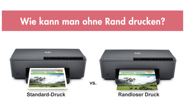 Wie kann man ohne Rand drucken?