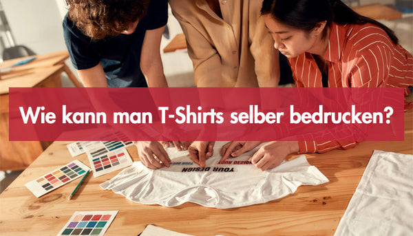 Wie kann man T-Shirts selber bedrucken?