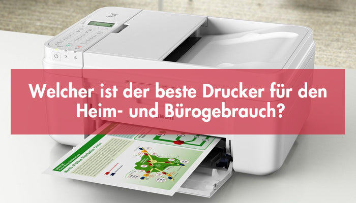 Welcher ist der beste Drucker für den Heim- und Bürogebrauch?