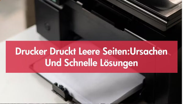 Drucker Druckt Leere Seiten: Ursachen Und Schnelle Lösungen