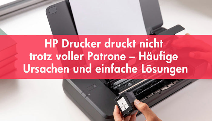 HP Drucker druckt nicht trotz voller Patrone – Häufige Ursachen und einfache Lösungen